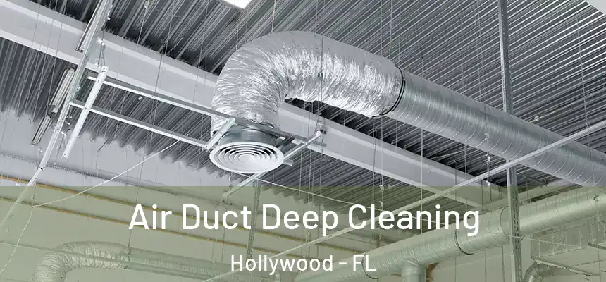 Air Duct Deep Cleaning Hollywood - FL