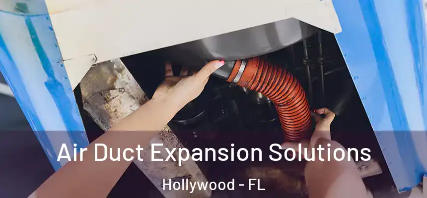  Air Duct Expansion Solutions Hollywood - FL