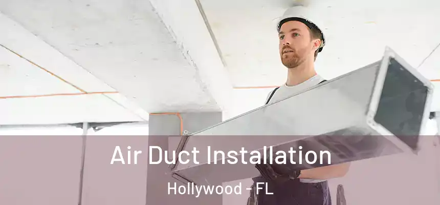 Air Duct Installation Hollywood - FL