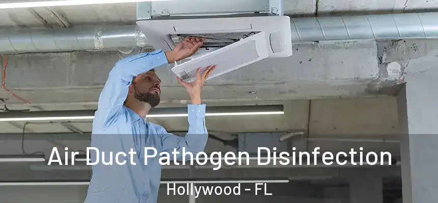 Air Duct Pathogen Disinfection Hollywood - FL