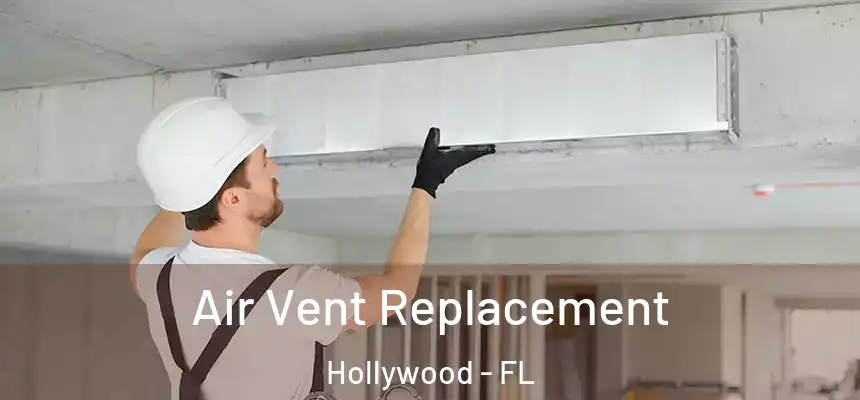 Air Vent Replacement Hollywood - FL