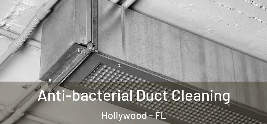 Anti-bacterial Duct Cleaning Hollywood - FL