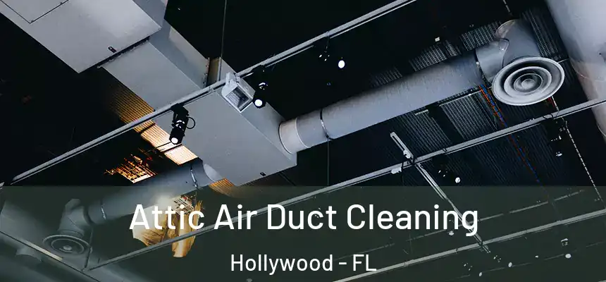 Attic Air Duct Cleaning Hollywood - FL