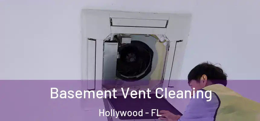 Basement Vent Cleaning Hollywood - FL