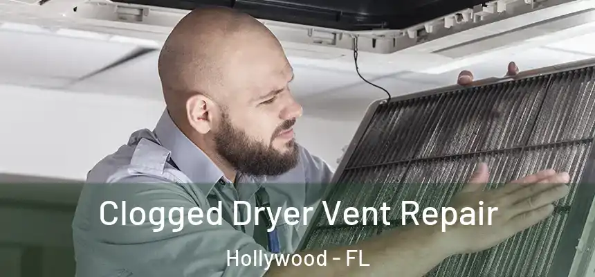  Clogged Dryer Vent Repair Hollywood - FL