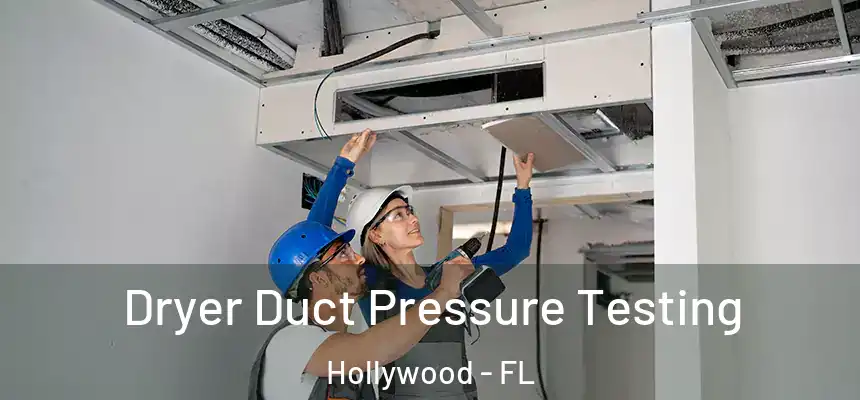 Dryer Duct Pressure Testing Hollywood - FL