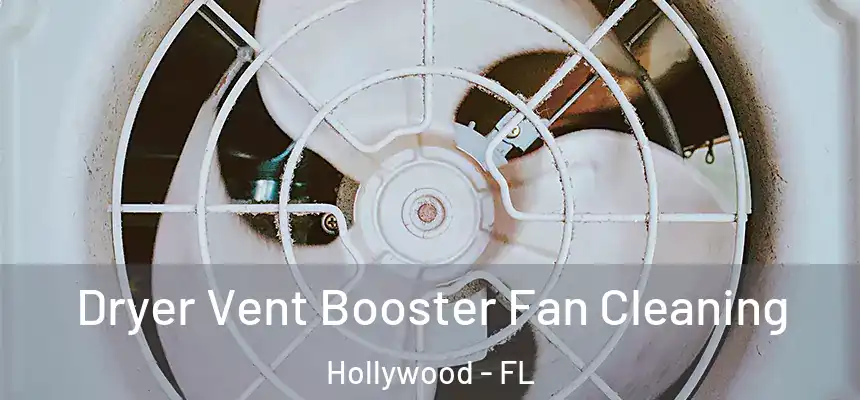 Dryer Vent Booster Fan Cleaning Hollywood - FL