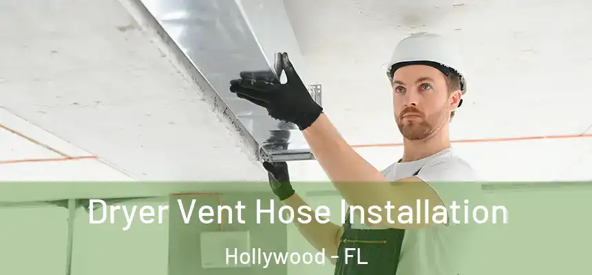 Dryer Vent Hose Installation Hollywood - FL