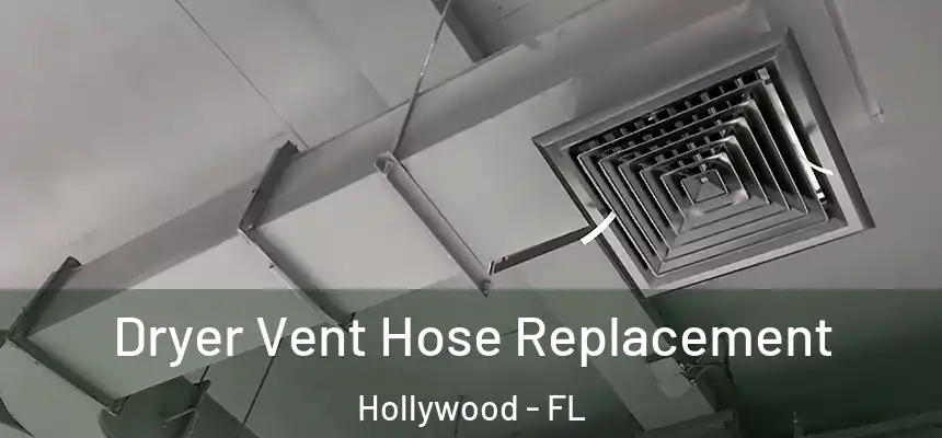 Dryer Vent Hose Replacement Hollywood - FL