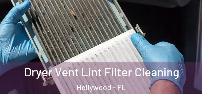 Dryer Vent Lint Filter Cleaning Hollywood - FL