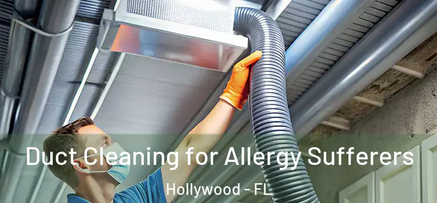 Duct Cleaning for Allergy Sufferers Hollywood - FL