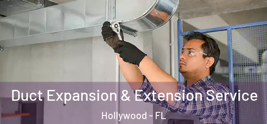 Duct Expansion & Extension Service Hollywood - FL