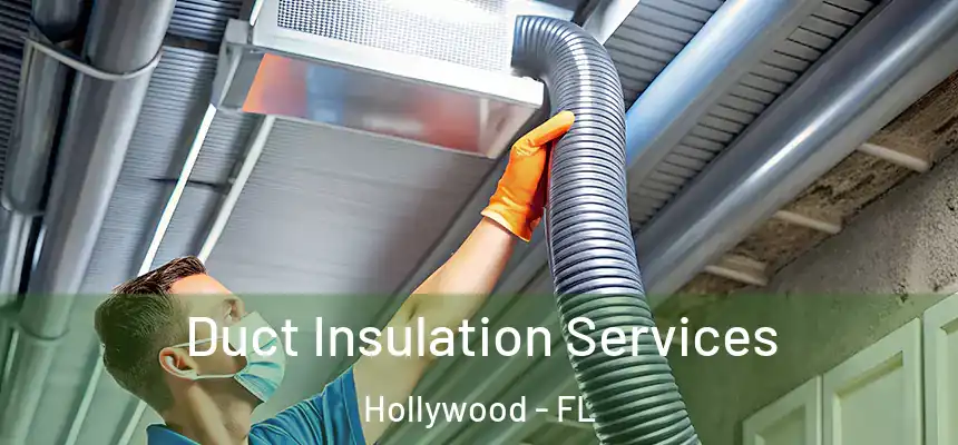 Duct Insulation Services Hollywood - FL