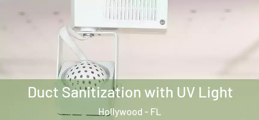 Duct Sanitization with UV Light Hollywood - FL