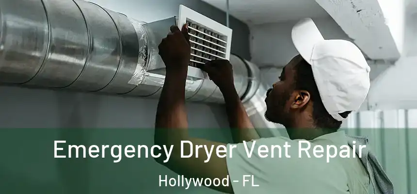 Emergency Dryer Vent Repair Hollywood - FL