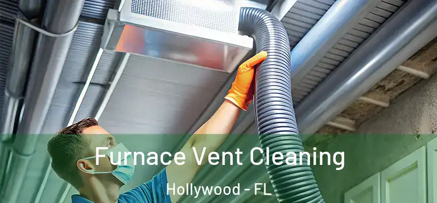  Furnace Vent Cleaning Hollywood - FL