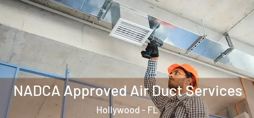 NADCA Approved Air Duct Services Hollywood - FL