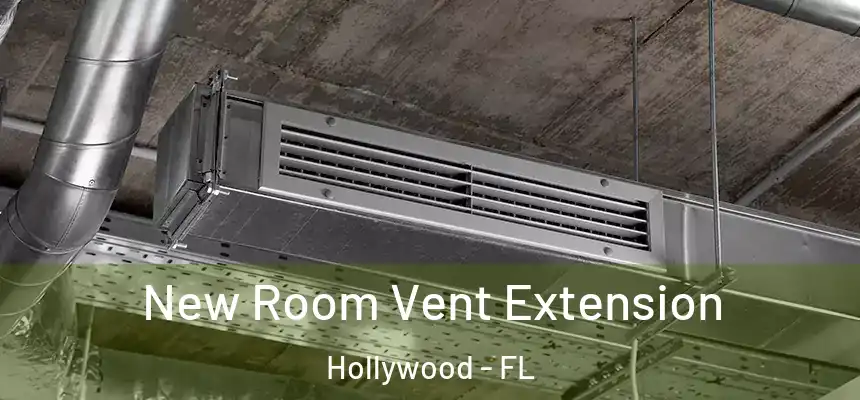 New Room Vent Extension Hollywood - FL