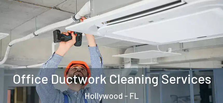 Office Ductwork Cleaning Services Hollywood - FL