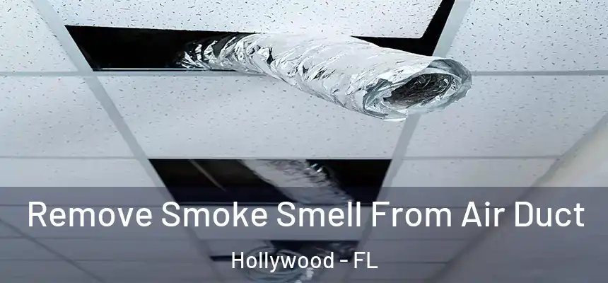 Remove Smoke Smell From Air Duct Hollywood - FL