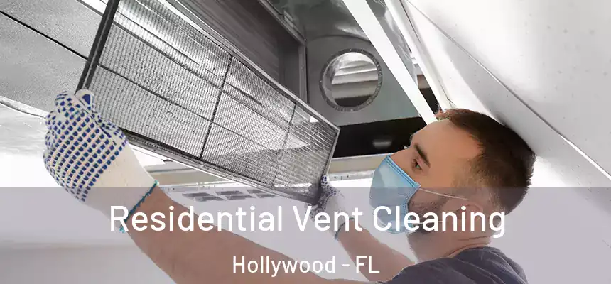 Residential Vent Cleaning Hollywood - FL