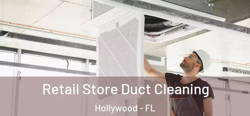  Retail Store Duct Cleaning Hollywood - FL