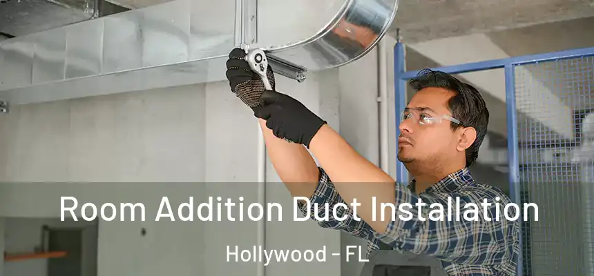 Room Addition Duct Installation Hollywood - FL