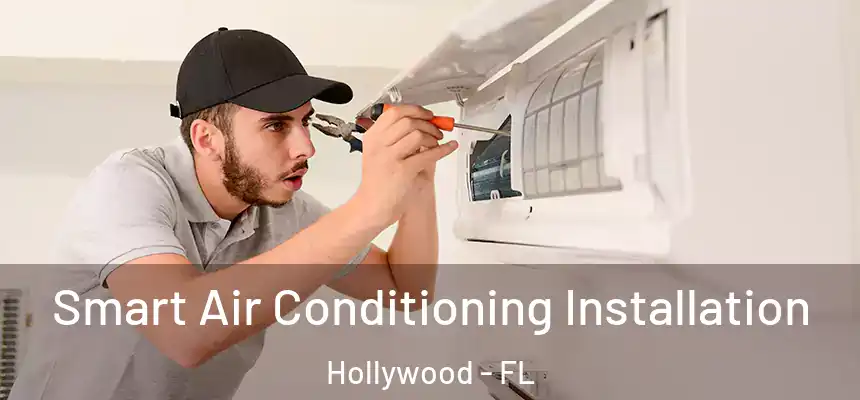 Smart Air Conditioning Installation Hollywood - FL
