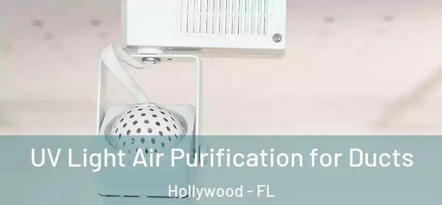 UV Light Air Purification for Ducts Hollywood - FL