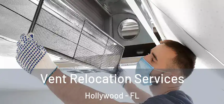 Vent Relocation Services Hollywood - FL