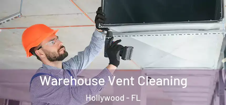 Warehouse Vent Cleaning Hollywood - FL