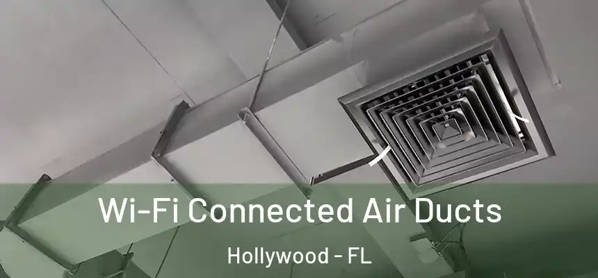 Wi-Fi Connected Air Ducts Hollywood - FL
